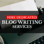 Hire these dedicated blog writing services in India