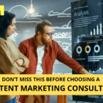 Don’t miss this before choosing a content marketing consultant!