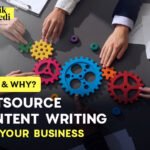 How and Why Should You Outsource Content Writing for Your Business?