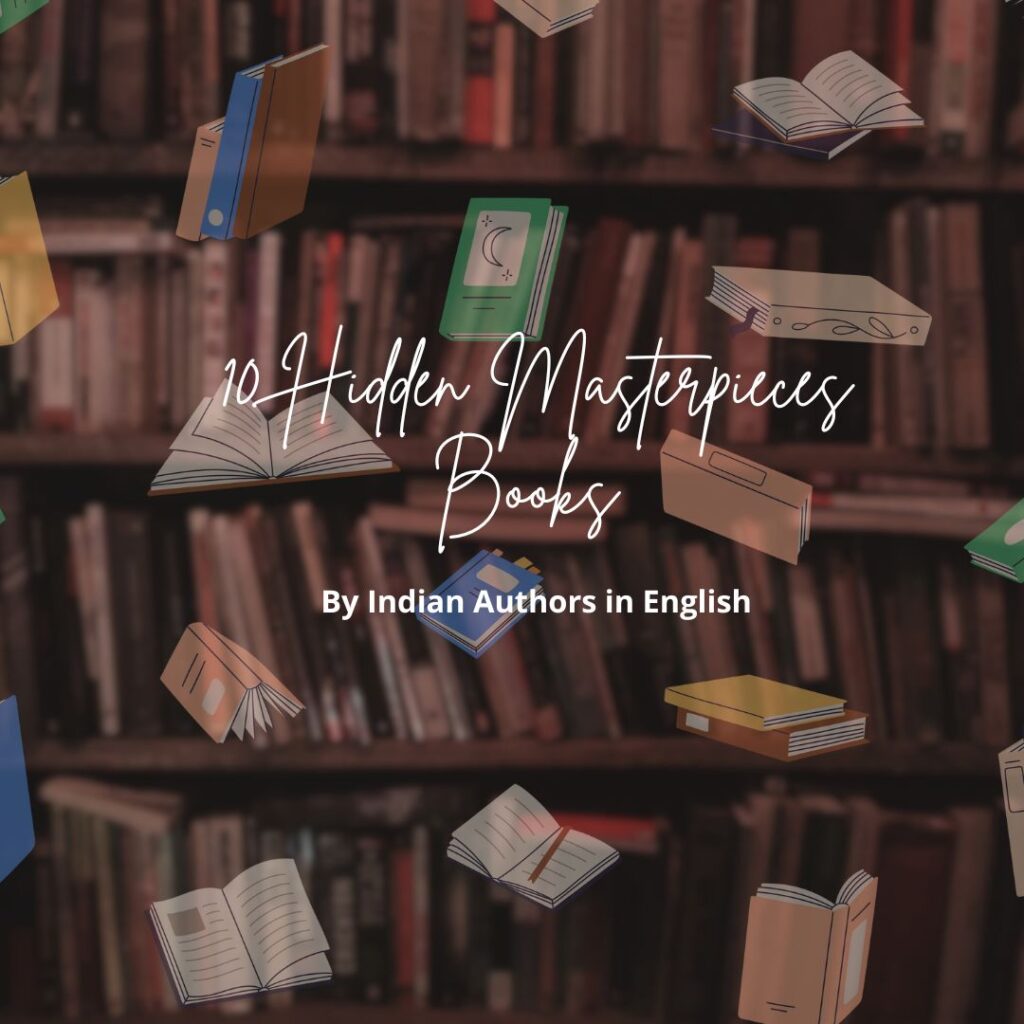 10 Hidden Masterpieces Books by Indian Authors in English