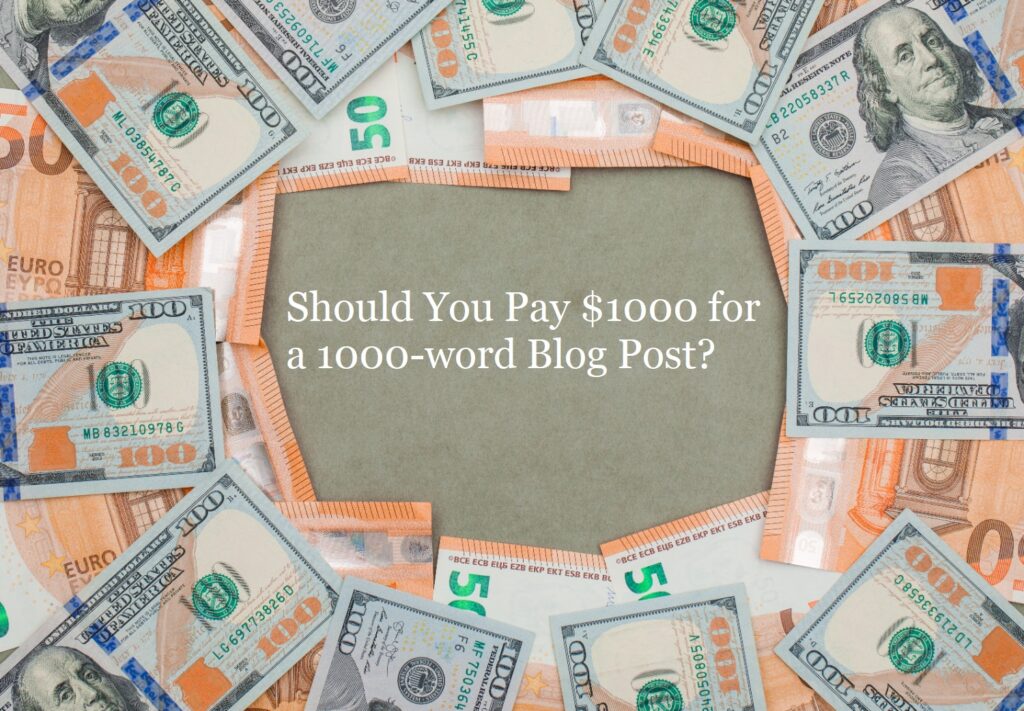 Should You Pay $1000 for a 1000-word Blog Post?