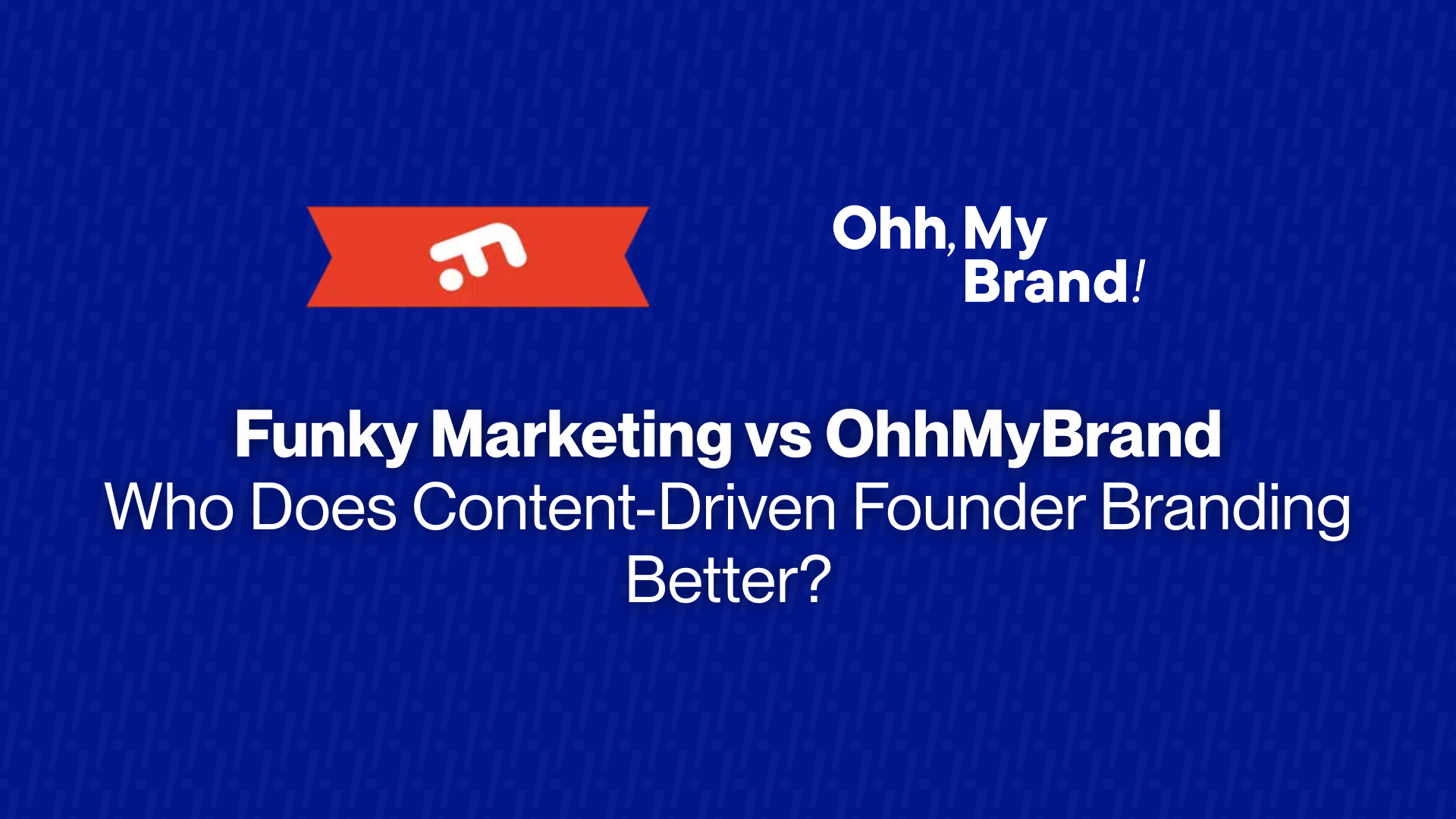 Funky Marketing vs OhhMyBrand: Who Builds Better Founder Brands in 2025