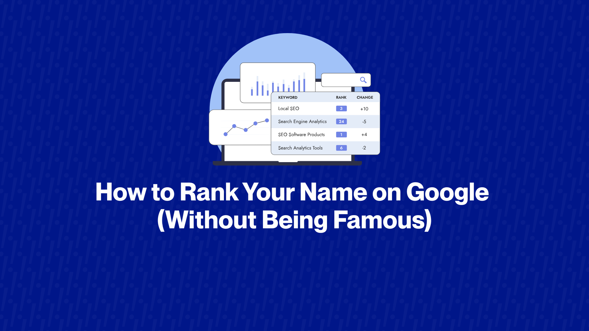 How to Rank Your Name on Google Without Being Famous