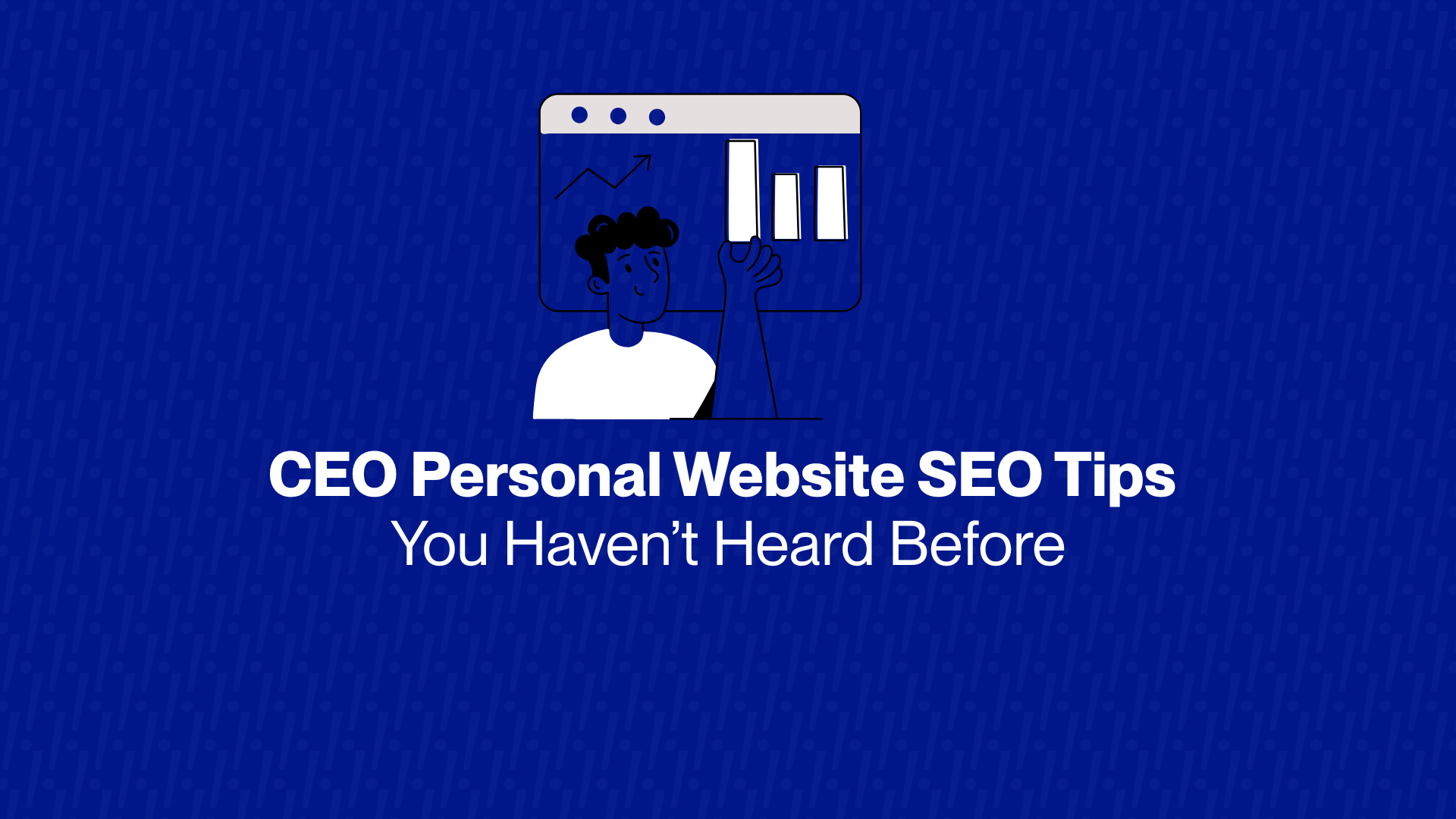 CEO Personal Website SEO Tips You Haven’t Heard Before