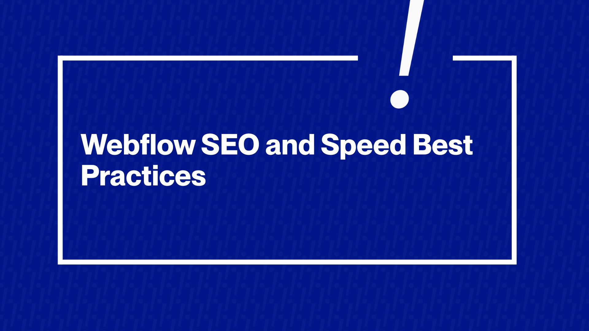 Webflow SEO and Speed Best Practices
