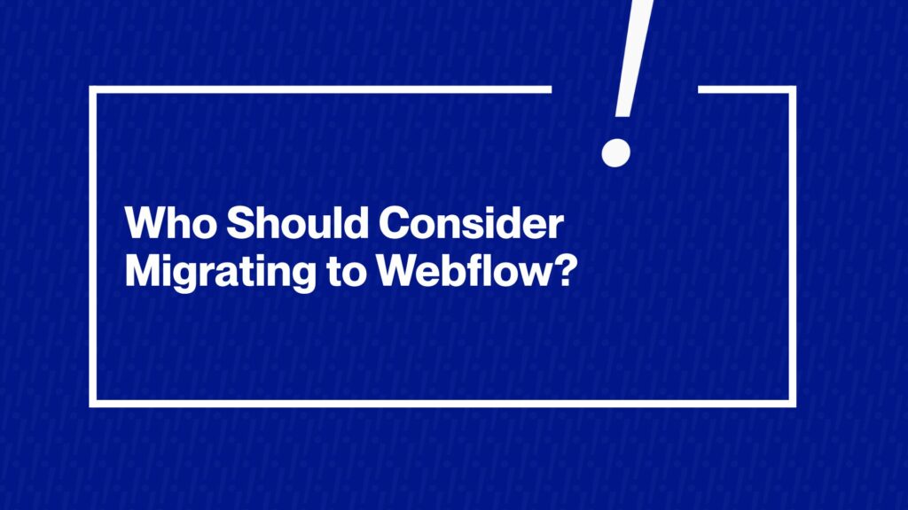 Key Benefits of Migration to Webflow
