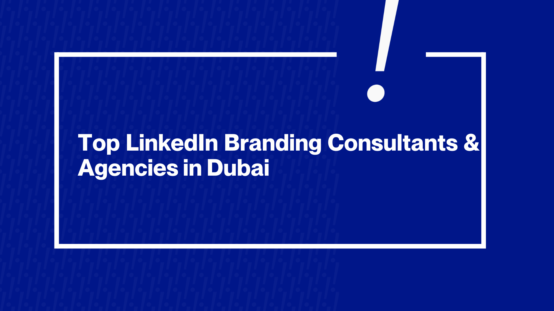 Best LinkedIn Branding Consultants & Agencies in Dubai