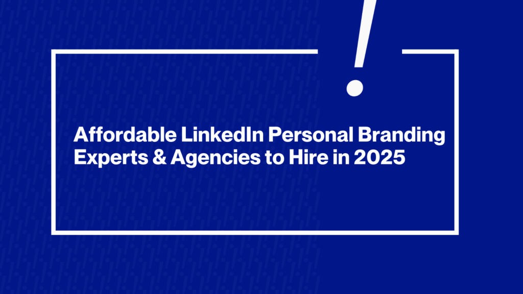 Affordable LinkedIn Personal Branding Experts & Agencies to Hire in 2025