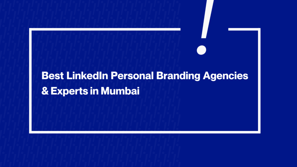Best LinkedIn Personal Branding Experts & Agencies in Mumbai