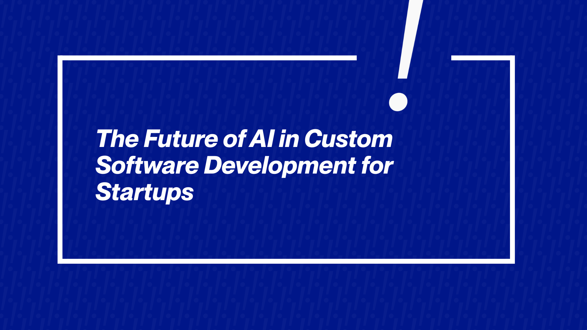 The Future of AI in Custom Software Development for Startups