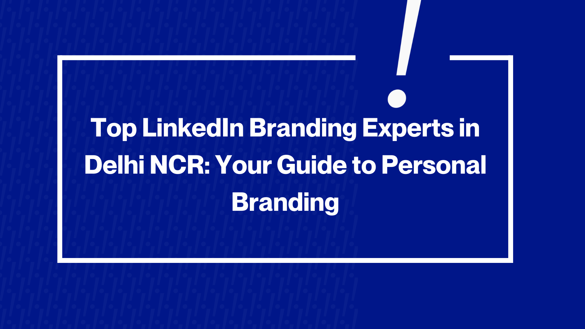 Best LinkedIn Branding Experts in Delhi NCR