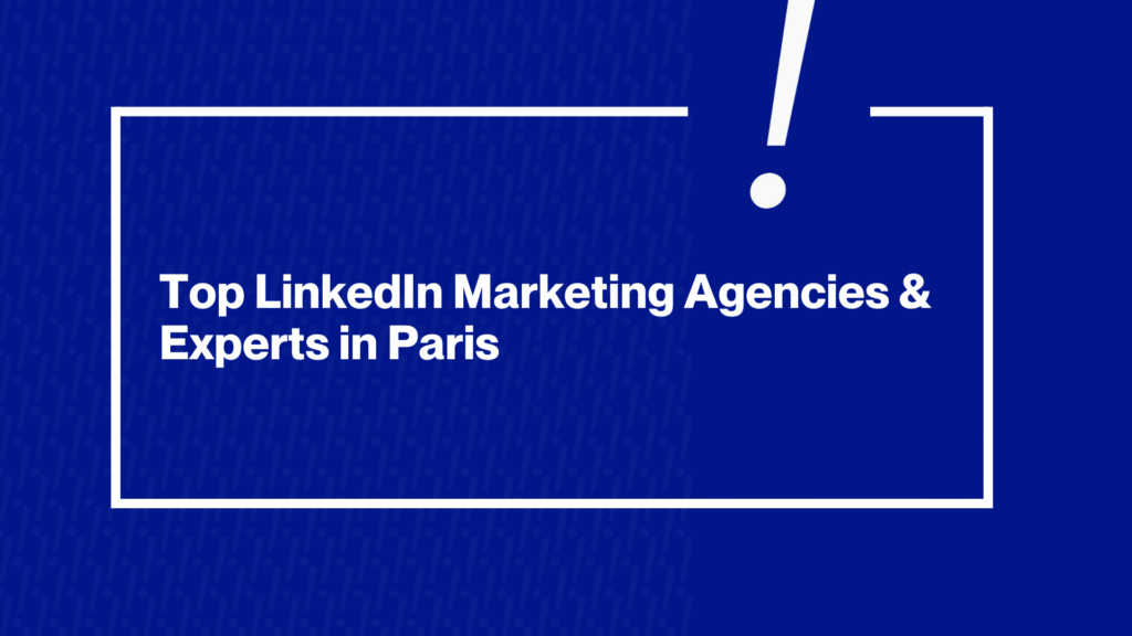 Top LinkedIn Marketing Agencies Paris