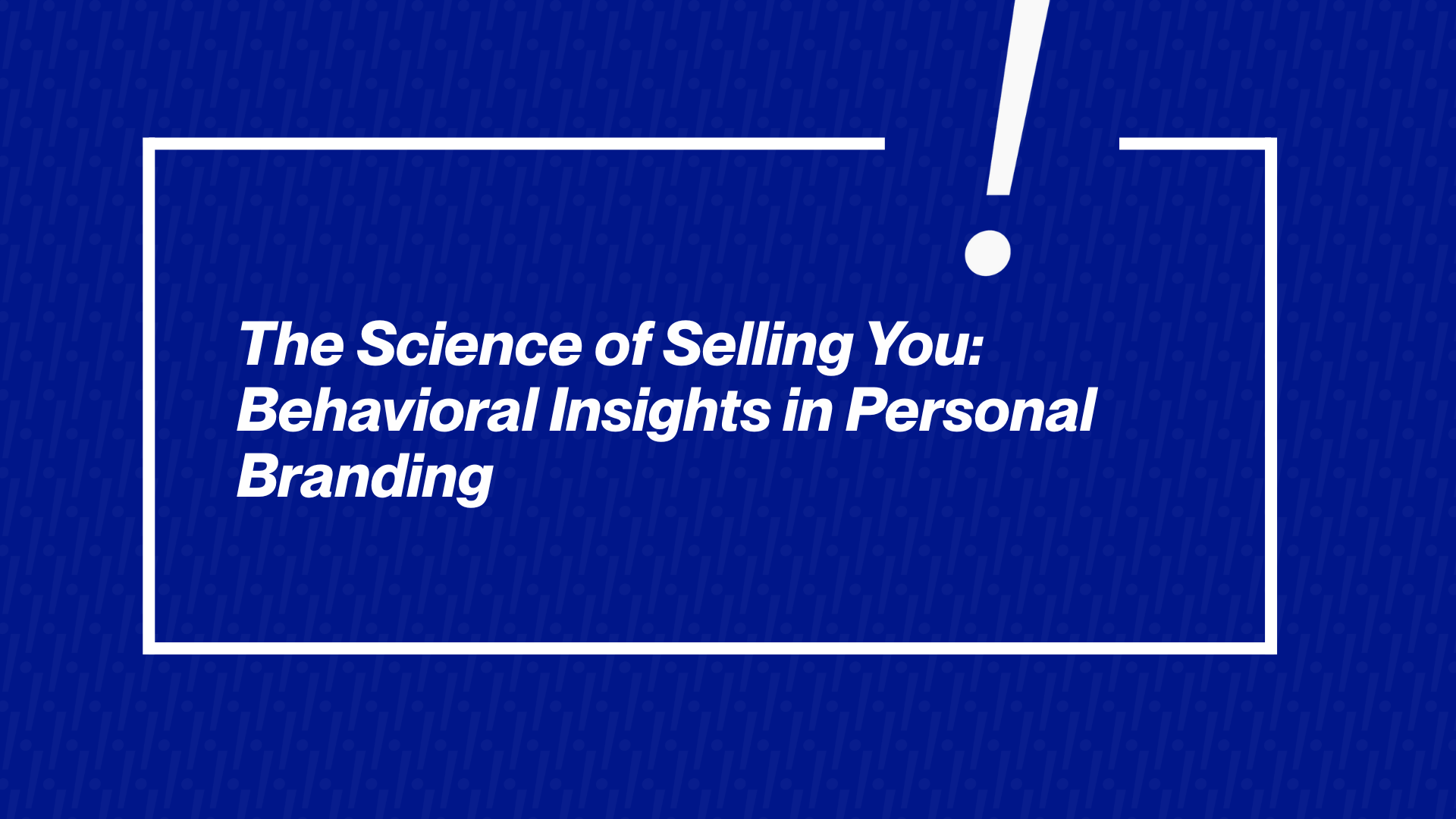 The Science of Selling You: Behavioral Insights in Personal Branding