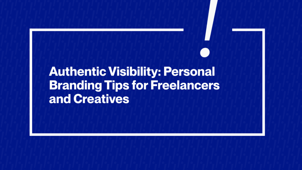 Personal Branding Tips for Freelancers and Creatives
