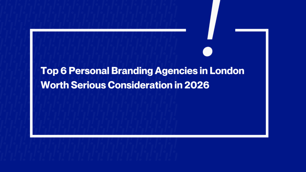 Top 6 Personal Branding Agencies in London